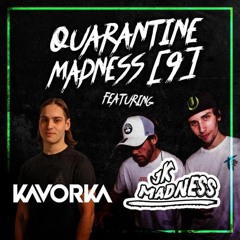 Quarantine Madness with JK Madness Episode 9 FT: KAVORKA