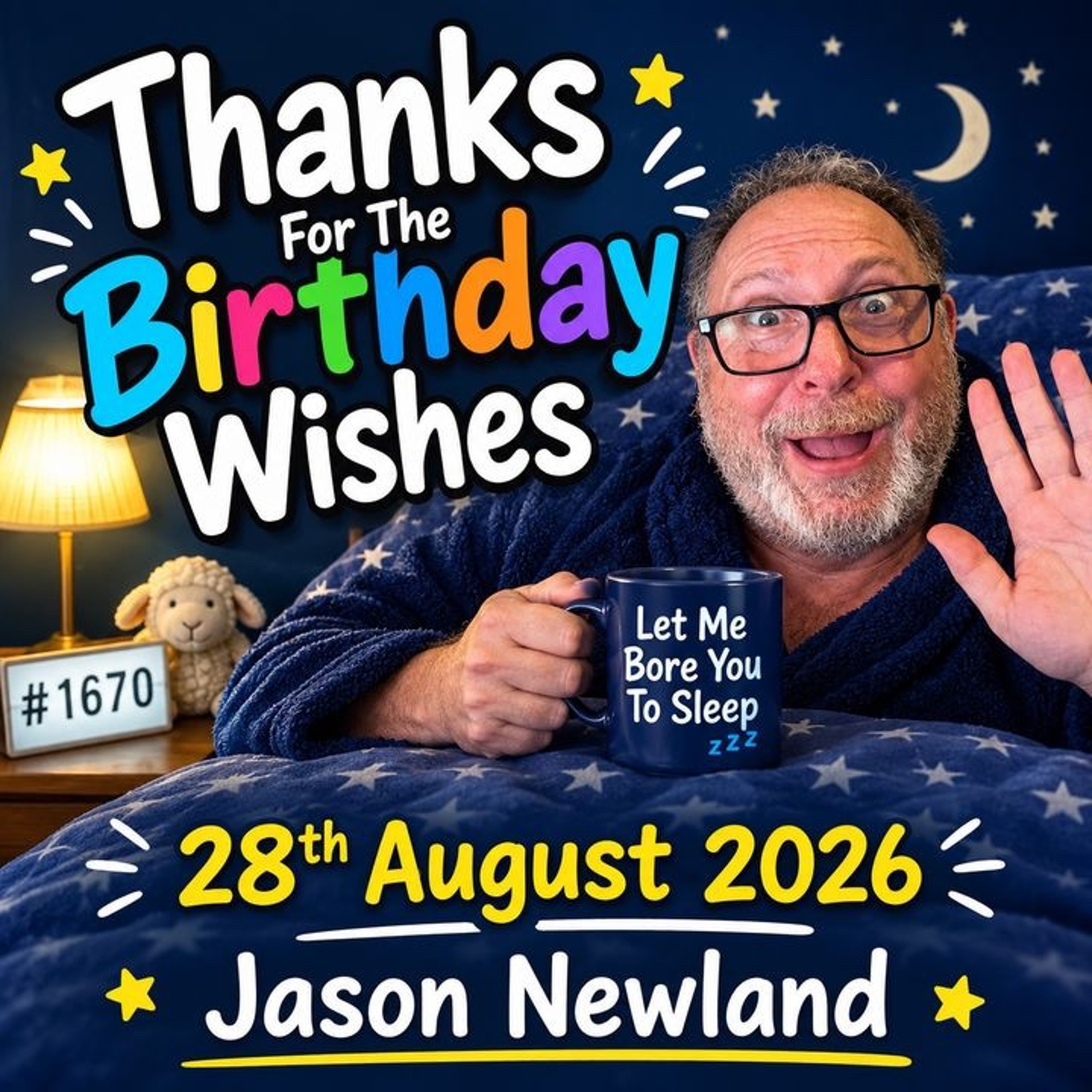(Short Voice Only) Thanks For The Birthday Wishes | #1670 Let Me Bore You To Sleep | 28th August 2026 | Jason Newland