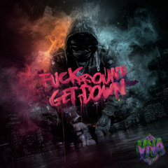 Fuck Around-Get Down