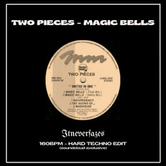Two Pieces - Magic Bells (ITNEVERFAZES HARD TECHNO EDIT) [FREE DL]