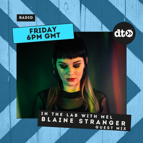 In The Lab with MEL Guest Mix by Blaine Stranger