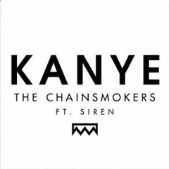 The Chainsmokers - Kanye (feat. Siren) [Vuze Remix]