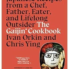 [Read] PDF EBOOK EPUB KINDLE The Gaijin Cookbook: Japanese Recipes from a Chef, Fathe