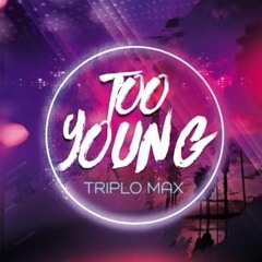 Triplo Max - Too Young (Robert RobzZ Remix)