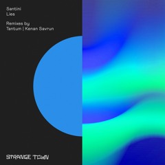 PREMIERE: Santini - Lies (Kenan Savrun Remix)[STRANGE TOWN RECORDINGS]