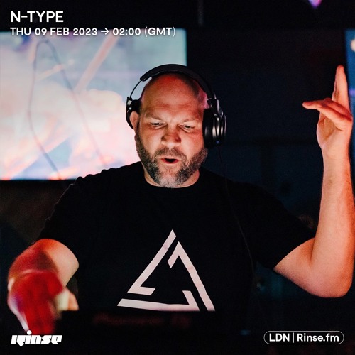 N-Type - 9th February 2023 - Rinse Fm