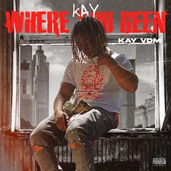 Kay VDM - Kay Where You Been