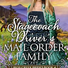 Access [PDF EBOOK EPUB KINDLE] The Stagecoach Driver's Mail Order Family: Inspirational Western Mail