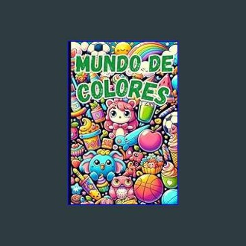 [Ebook] ❤ Mundo de Colores: Explorando con Arte y Alegría: Actividades Creativas y Educativas para