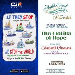 10/01/25 Sabeelul Hayaat: A Poem for Gaza The Flotilla of Hope - Aaminah Choonara