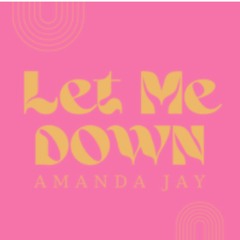 Amanda Jay - Let Me Down - MIX 9.19.24