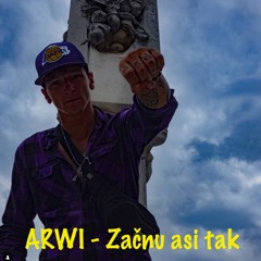 ARWI - Začnu Asi Tak.. (prod. ESKRY)