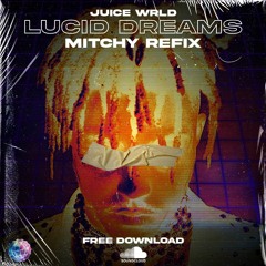 Juice WRLD - Lucid Dreams (MITCHY REFIX) [FREE DOWNLOAD]