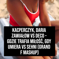 Gdzie trafia miłość, gdy umiera vs Sehni (Grand F Mashup)