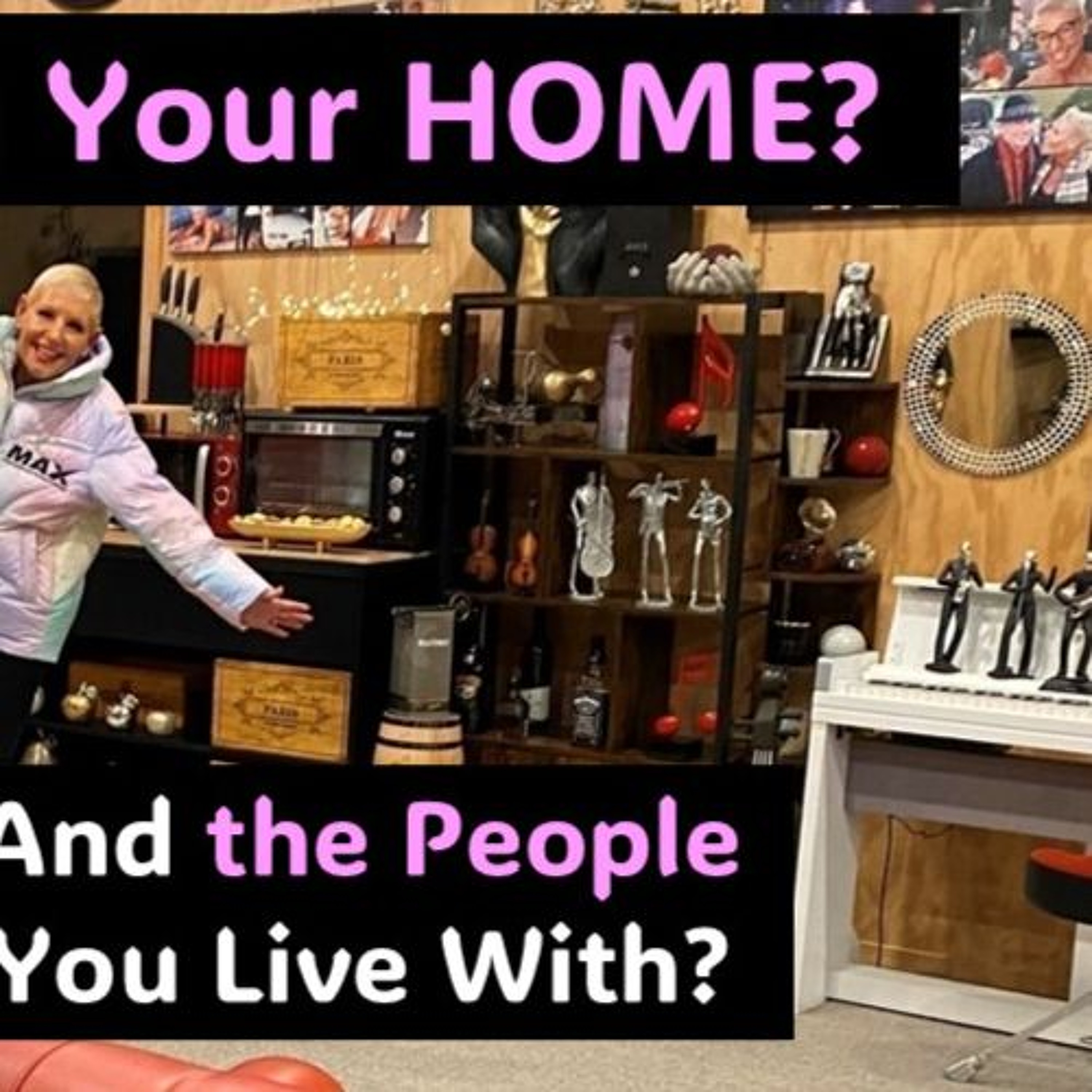 Your Home and the People Who Live There…Do you love them