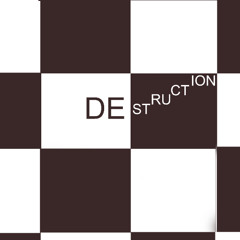 Destruction