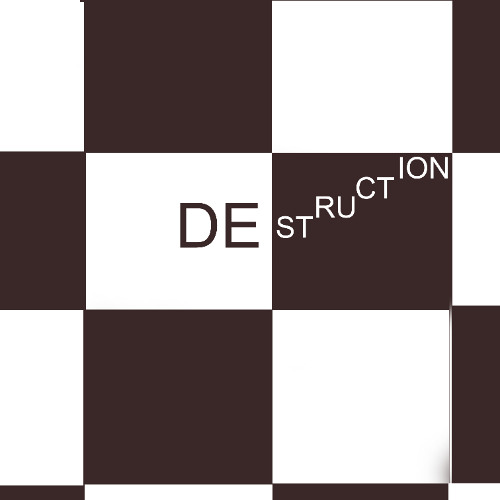 Destruction