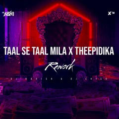 Taal Se Taal Mila X TheePidika - DJ ABHI REWORK (DJ RAVISH & DJ CHICO)