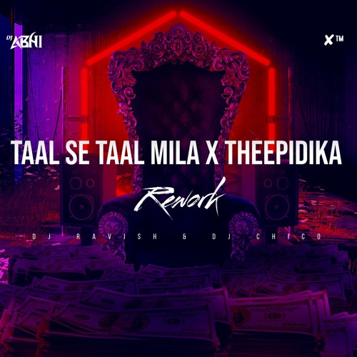 Taal Se Taal Mila X TheePidika - DJ ABHI REWORK (DJ RAVISH & DJ CHICO)