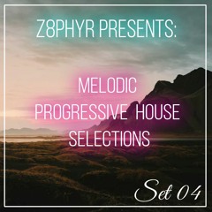 🎶 Melodic Progressive House Selections Set 04 | Mixed by Z8phyR ✨