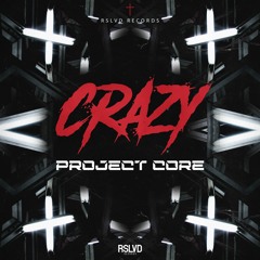 PROJECT CORE - CRAZY † | Official Preview [OUT NOW]