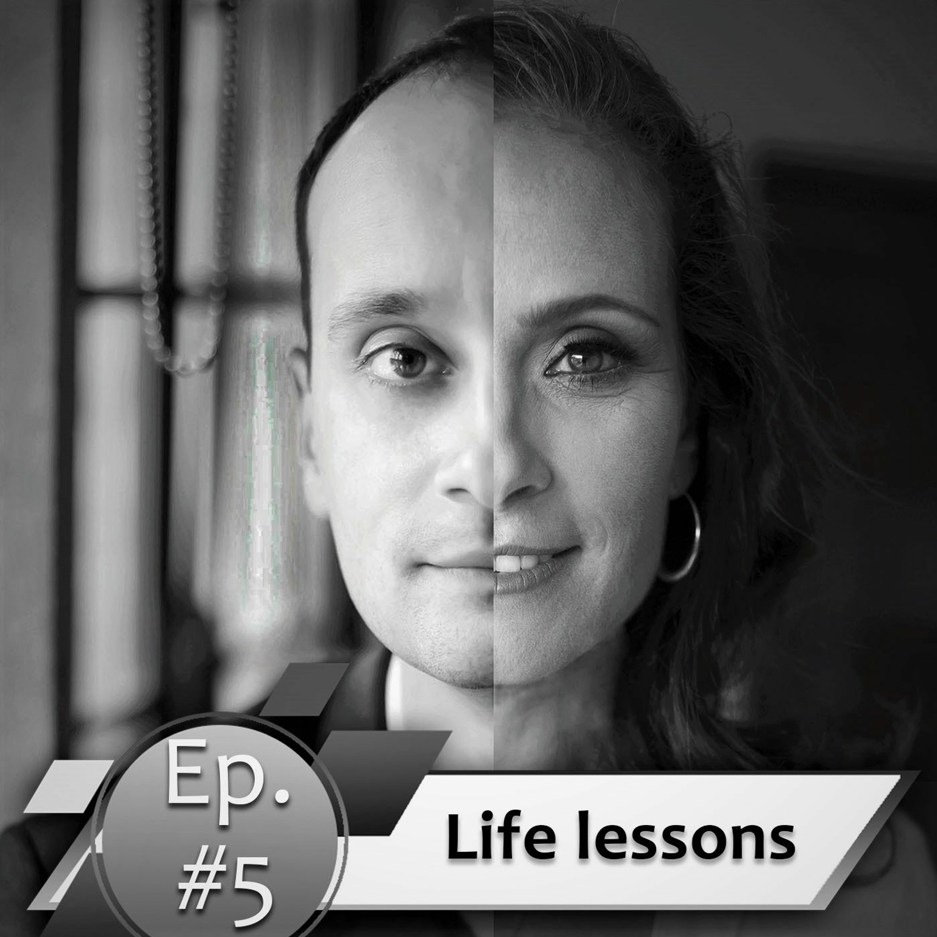 Episode #5. Life lessons
