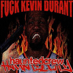 FUCK KEVIN DURANT! (A YUNG LEGEND ENDORSATION)