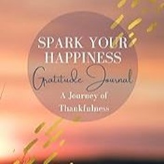 Read B.O.O.K (Award Finalists) Spark Your Happiness: Gratitude Journal: A Journey of Thank