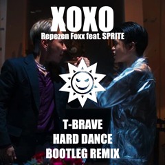 Repezen Foxx - XOXO Feat. SPRITE (T-BRAVE HARD DANCE BOOTLEG REMIX)