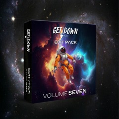 Get Down DJs Edit Pack Volume 7 [Continuous Mix] [FREE DOWNLOAD]