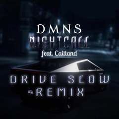 Nightcall (feat. Caitland) [DRIVE SLOW REMIX]