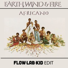 Earth, Wind & Fire - Africano (Flow Lab Kid edit) - FREE D/L
