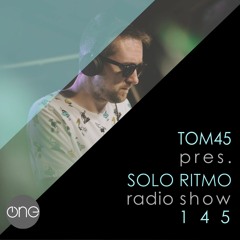 TOM45 pres. SOLO RITMO Radio Show 145 / The One