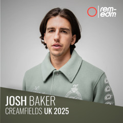 ⭕️ Josh Baker [REM] | 2025 Live at Creamfields UK | Day2 [Remastered]