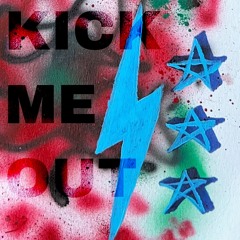 KICK ME OUT