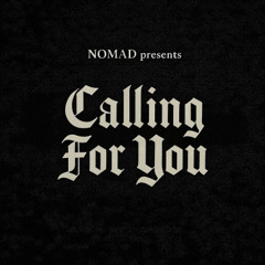 N O M A D  - Calling For you  (Unsigned)
