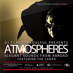 Club Radio One // [Atmospheres #37] Podcast by The Lahar & Claudio Soulful