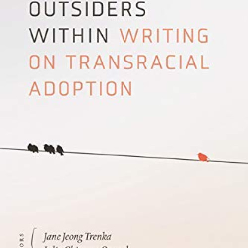 View EPUB 💛 Outsiders Within: Writing on Transracial Adoption by  Jane Jeong Trenka,