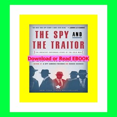 READ [EBOOK] The Spy and the Traitor The Greatest Espionage Story of the Cold War [EPUB]