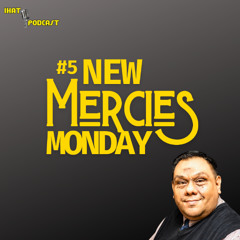 #5 New Mercies Monday with your Host: Rev. Mario A. Najera