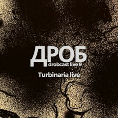 Turbinaria live : drobcast live 9 :