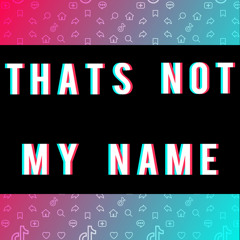 That's Not My Name
