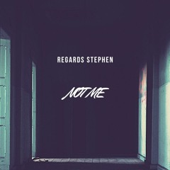 Regards Stephen - Not Me