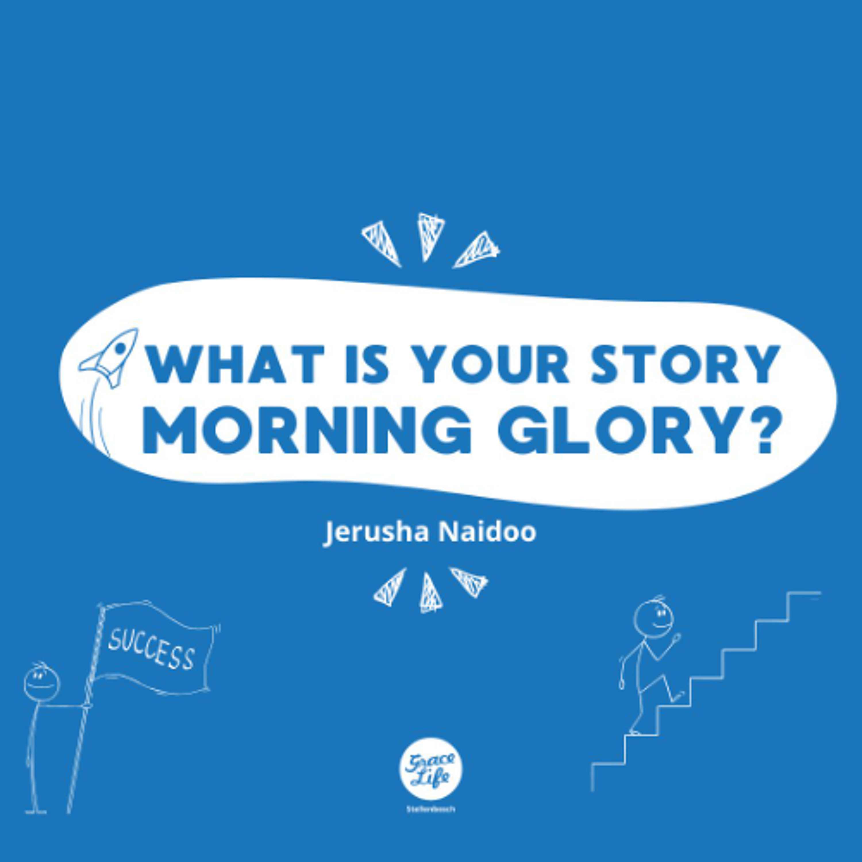 What Is Your Story Morning Glory - Jerusha Naidoo (Stellenbosch) episode artwork