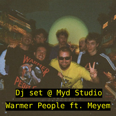 Warmer people x Meyem Dj set @ Myd studio