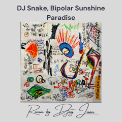 DJ Snake, Bipolar Sunshine - Paradise (remix DJay Juan)