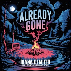 Already Gone -  Diana Demuth (Unkle Skock's Second Chance Remix)