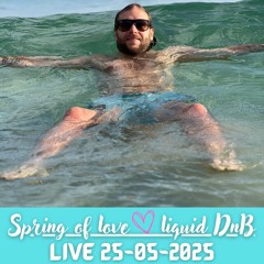 SPRING OF LOVE - Liquid DnB Live 25.05.2025 - Sebastian Wickström