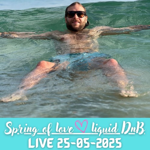 SPRING OF LOVE - Liquid DnB Live 25.05.2025 - Sebastian Wickström