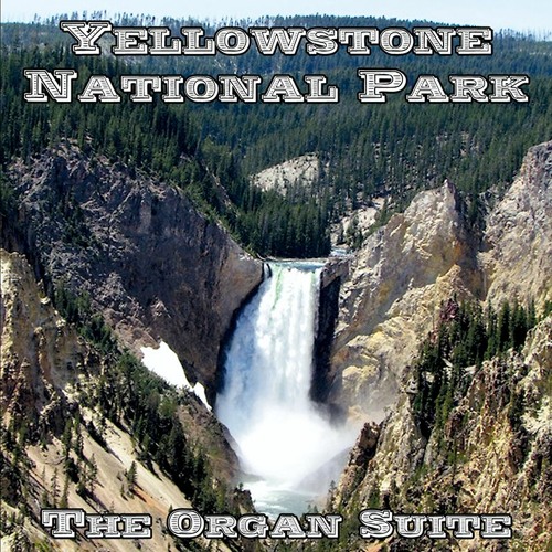 Yellowstone National Park: The Organ Suite